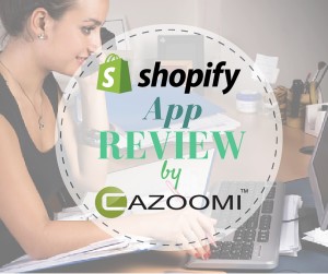 Shopify App Review by Cazoomi