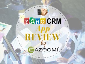 Zoho CRM App Review by Cazoomi