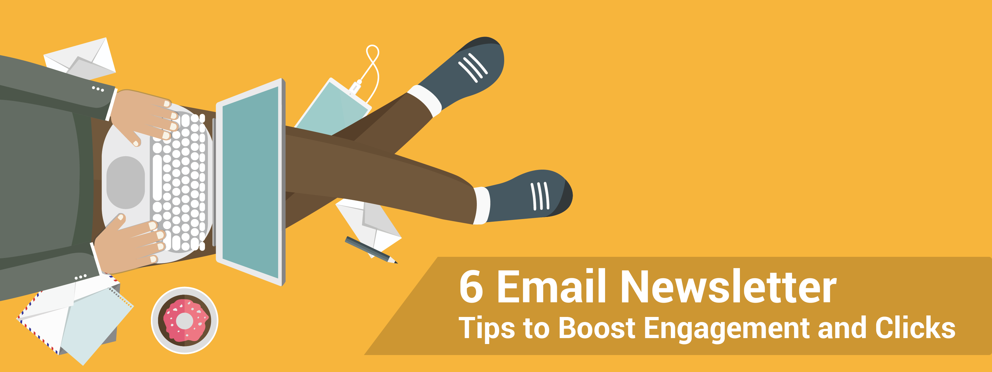 6 email newsletter tips to boost engagement and clicks