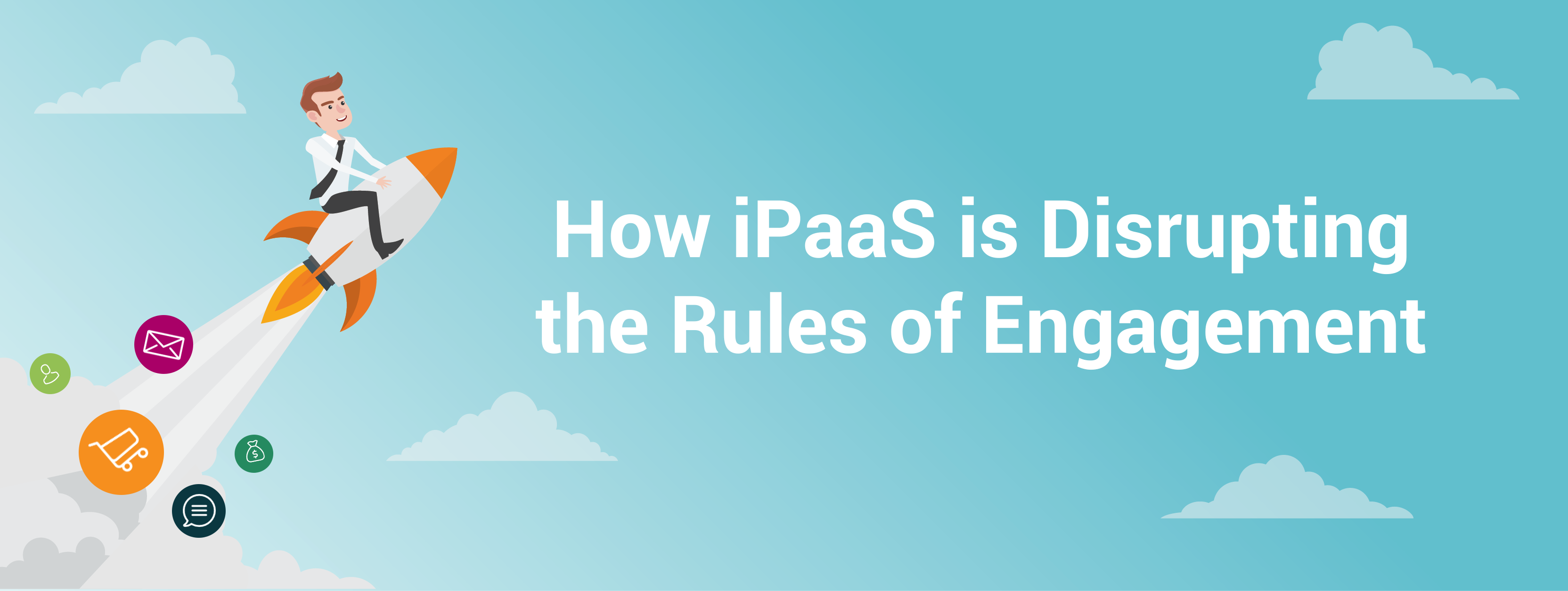 How iPaaS is Disrupting the Rules of Engagement