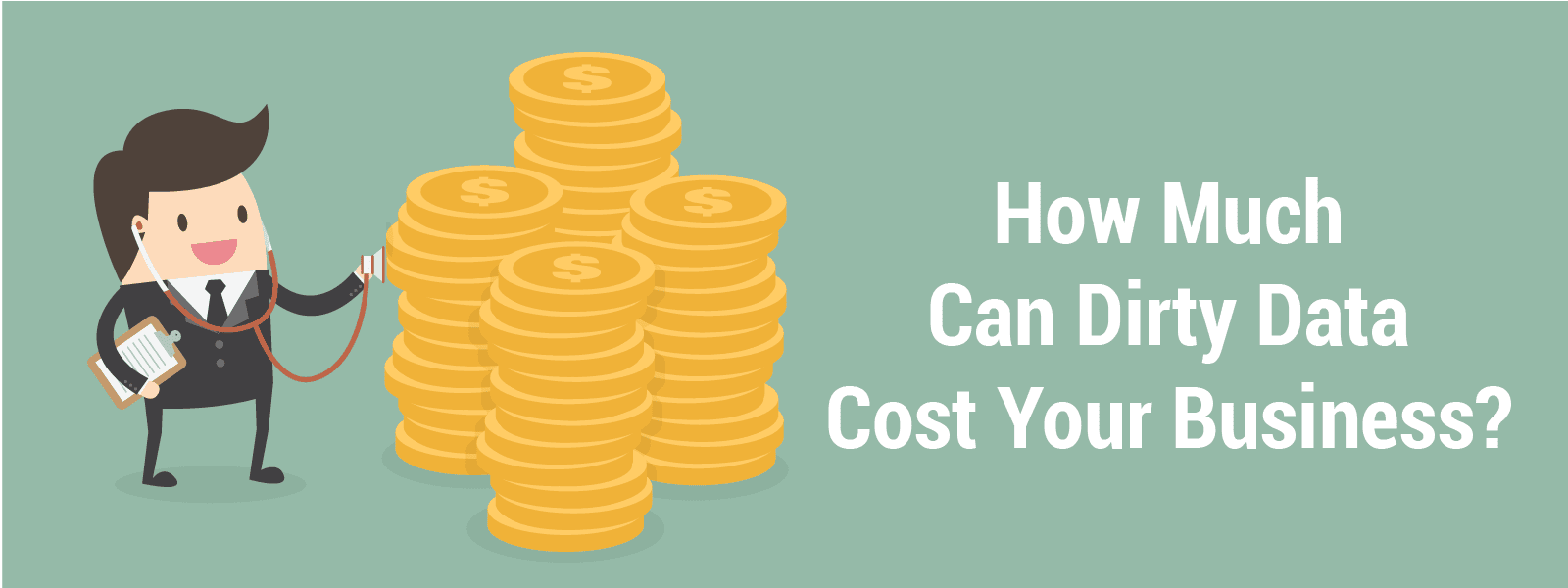  How Much Can Dirty Data Cost Your Business?