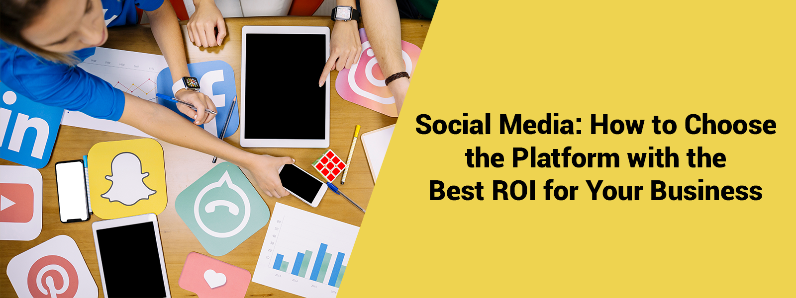 Social Media: How to Choose the Platform with the Best ROI for Your Business