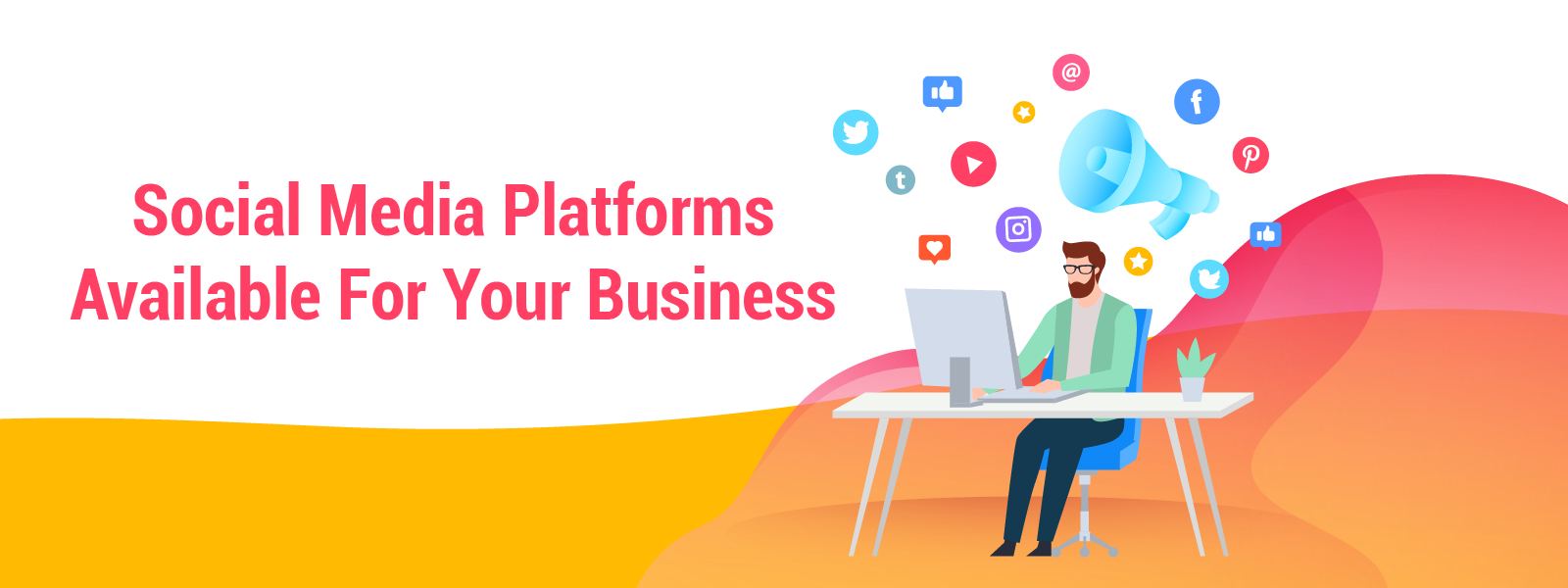 Social Media Platforms Available For Your Busines
