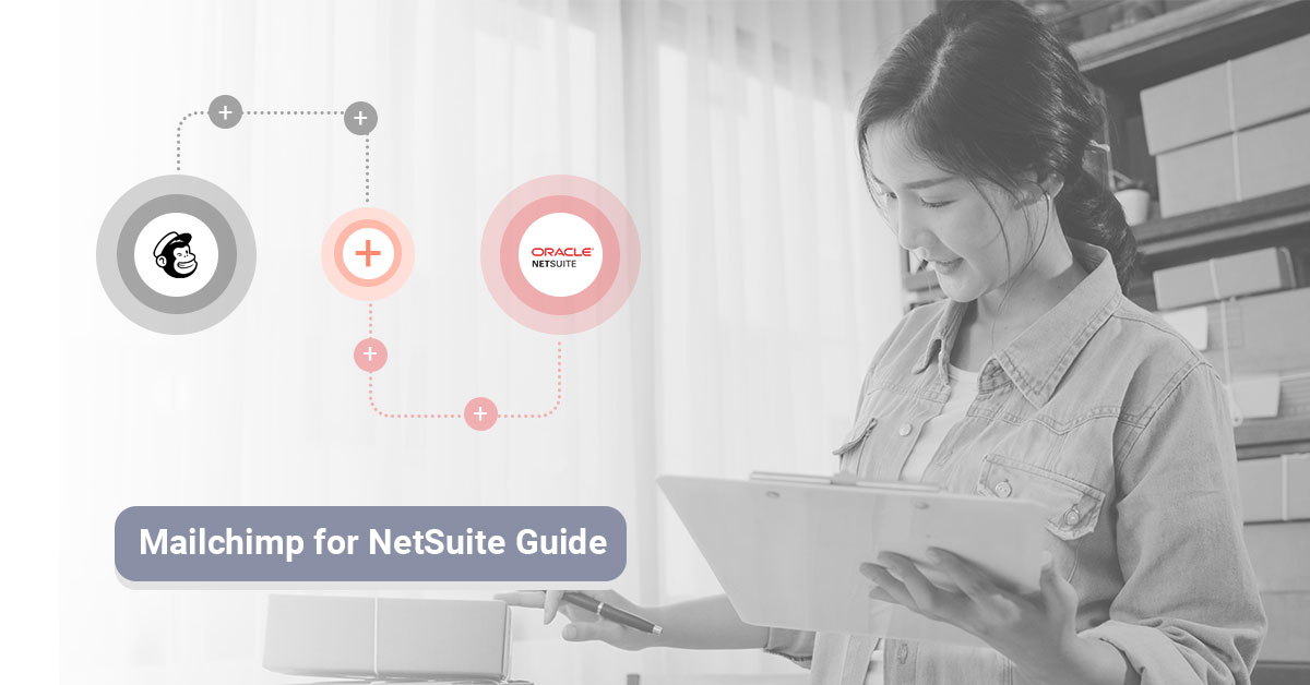 How Ecommercd Thrives During the Pandemic and After it Mailchimmp for Netsuite Guide
